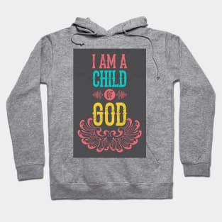 I am a child of god Hoodie